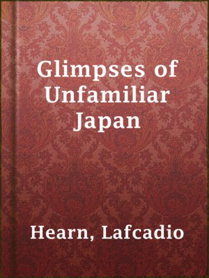 Glimpses of Unfamiliar Japan - ebook